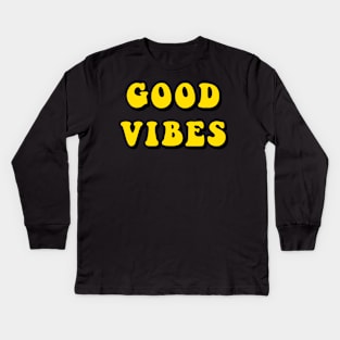 Good Vibes - Stay Happy Feeling Of Joy Kids Long Sleeve T-Shirt